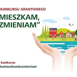 „Tu mieszkam, tu zmieniam”. Konkurs dla społeczników o wartości 1,5 miliona