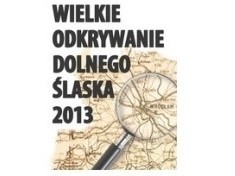 Plebiscyt Wielkie Odkrywanie Dolnego Śląska 2013 - głosujmy na legnickie atrakcje
