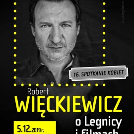 Przyjdź na Spotkanie Kobiet z Robertem Więckiewiczem