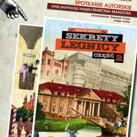 Kolejny legnicki bestseller. Spotkaj się z autorem Sekretów Legnicy 2