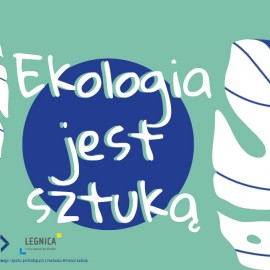 Przekonaj się, że ekologia jest sztuką