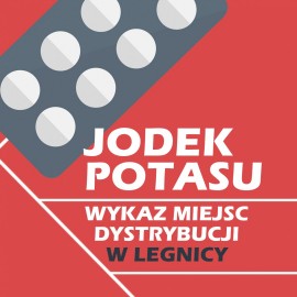 Legnica wyznaczyła miejsca dystrybucji tabletek z jodkiem potasu