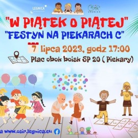 Zapraszamy w piątek o piątej na festyn na Piekarach C. Będzie się działo