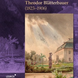 Zapraszamy na wystawę: Świat utracony. Theodor Blätterbauer (1823–1906)