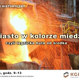 Miasto w kolorze miedzi, czyli legnicka huta od środka. Zapraszamy na zwiedzanie
