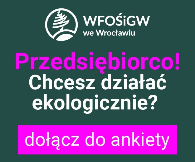 Przedsiębiorco! Stawiasz na ekologię? Dołącz do ankiety
