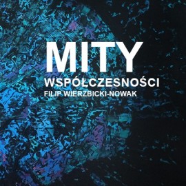 &quot;Mity Współczesności&quot; - wernisaż wystawy Filipa Wierzbickiego-Nowaka