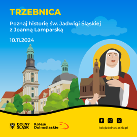 Wycieczka z Kolejami Dolnośląskimi z Legnicy. Poznaj Św. Jadwigę Śląską