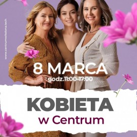 Kobieta w Centrum. Świętuj Dzień Kobiet w Centrum Witelona