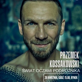 Przyjdź na spotkanie z podróżnikiem Przemkiem Kossakowskim