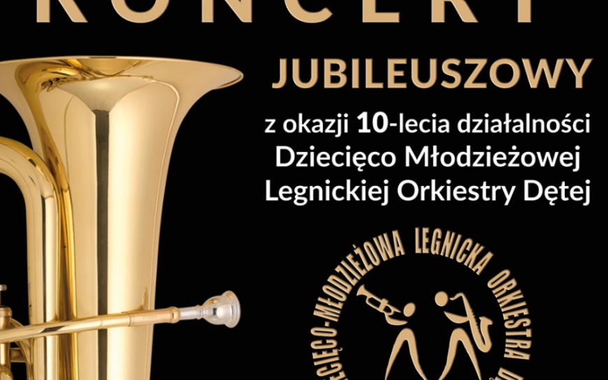 Jubileusz 10-lecia Dziecięco-Młodzieżowej Legnickiej Orkiestry Dętej