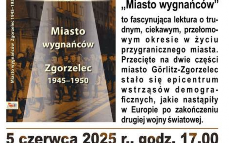 Spotkanie autorskie z Piotrem Pietrykiem – „Miasto wygnańców. Zgorzelec 1945–1950””