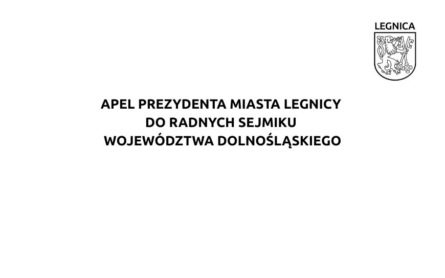 Apel Prezydenta Miasta Legnicy do Radnych Sejmiku Województwa Dolnośląskiego