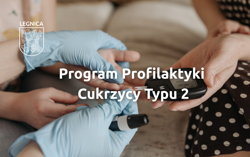 Program Profilaktyki Cukrzycy Typu 2 w Legnicy – ruszamy po raz pierwszy!