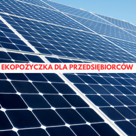 Ekopożyczka dla mikro i małych przedsiębiorstw – nabór trwa