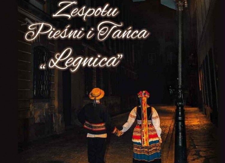 Zapraszamy na koncert jubileuszowy Zespołu Pieśni i Tańca Legnica