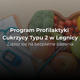 Zadbaj o zdrowie: weź udział w Programie Profilaktyki Cukrzycy Typu 2