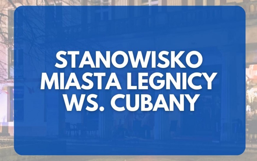 Stanowisko miasta Legnicy ws. "Cubany"