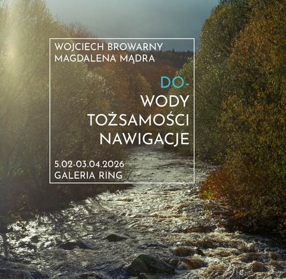 Do-wody tożsamości. Nawigacje” – nowa wystawa w Galerii Ring