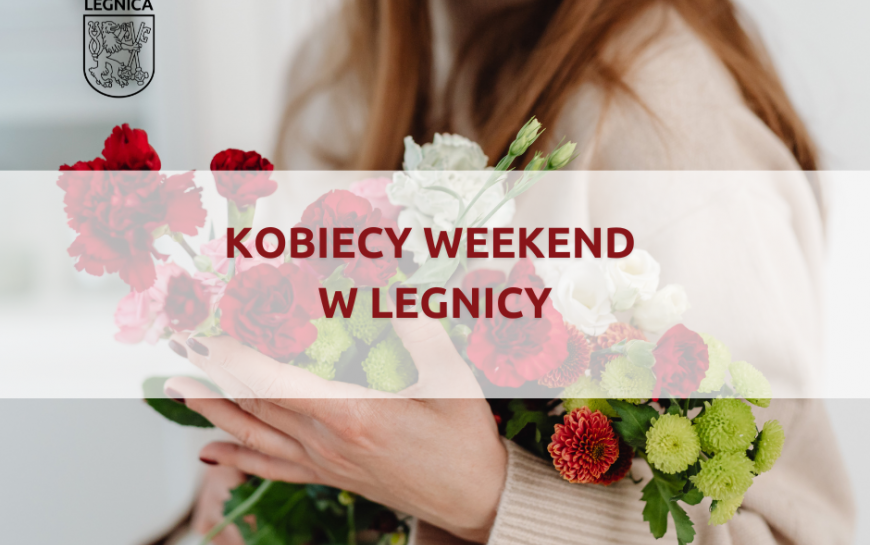 Kobiecy weekend w Legnicy. Zobacz co ciekawego dzieje się w mieście