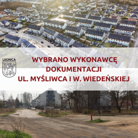 Wybrano wykonawcę dokumentacji dla budowy ulic Myśliwca i W. Wiedeńskiej