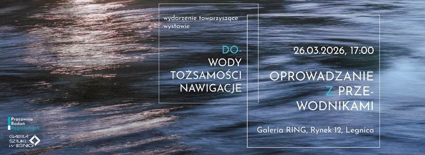 Oprowadzanie kuratorskie po wystawie „Do-wody tożsamości. Nawigacje”