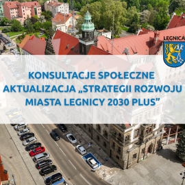 Trwają konsultacje nad aktualizacją Strategii Rozwoju Miasta Legnicy 2030 PLUS