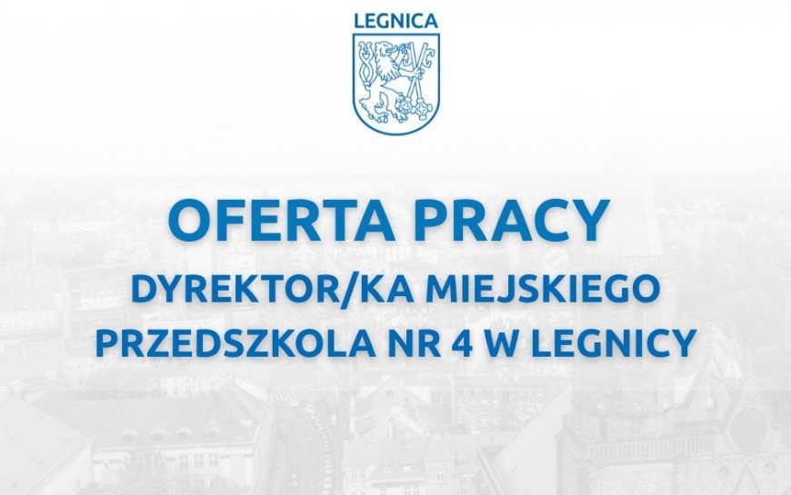Konkurs na dyrektora Miejskiego Przedszkola Nr 4 w Legnicy