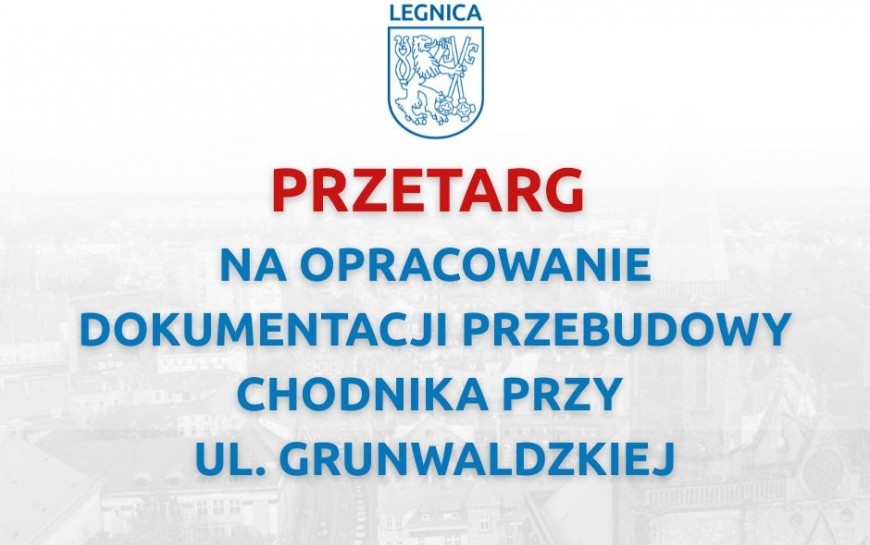 Przetarg na opracowanie dokumentacji przebudowy chodnika przy ul. Grunwaldzkiej