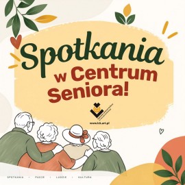 Sprawdź, jakie wydarzenia szykuje dla mieszkanców Centrum Seniora LCK