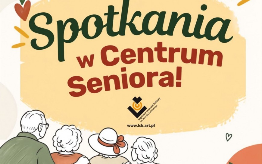 Sprawdź, jakie wydarzenia szykuje dla mieszkanców Centrum Seniora LCK