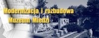 „Modernizacja i rozbudowa budynków Muzeum Miedzi przy ul. Partyzantów  i Św. Jana w Legnicy oraz przyległego do nich lapidarium”  – otwarcie wystawy prac konkursowych