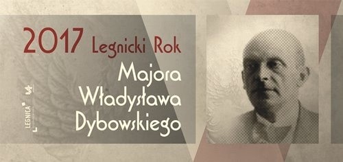 Legnicki Rok majora Władysława Dybowskiego