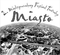 Wkrótce II edycja Międzynarodowego Festiwalu Teatralnego MIASTO