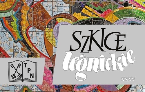 „Szkice Legnickie” budują zbiorową pamięć legniczan