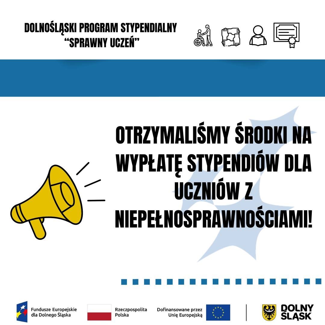 ________________________________ Treść tekstu alternatywnego do grafiki: Po środku grafiki duży napis o treści otrzymaliśmy środki na wypłatę stypendiów dla uczniów z niepełnosprawnościami. Obok napisu trąbka. Na górze grafiki napis Dolnośląski Program Stypendialny Sprawny Uczeń. Obok napisu 4 piktogramy przedstawiające kolejno: osobę na wózku inwalidzkim, współpracę, ucznia, certyfikat.