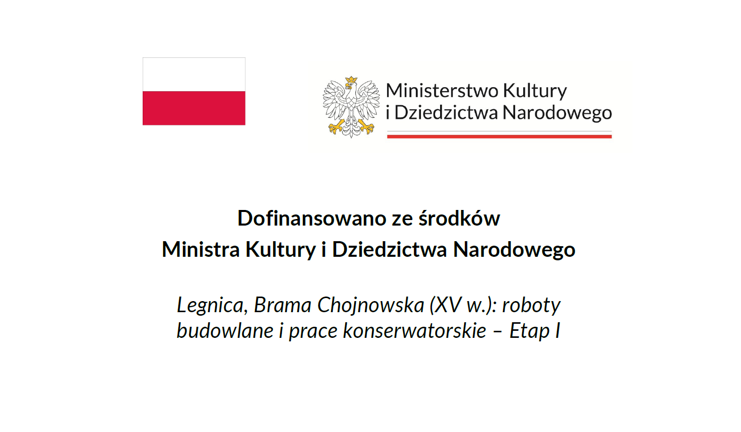 Dofinansowano ze środków Ministra Kultury i Dziedzictwa Narodowego Legnica, Brama Chojnowska (XV w.): roboty budowlane i prace konserwatorskie – Etap I