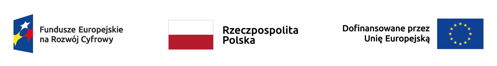 Logo Fundusze Europejskie na Rozwój Cyfrowy, flaga narodowa z podpisem Rzeczpospolita Polska, flaga Unii Europejskiej z podpisem Dofinansowano przez Uni Europejską