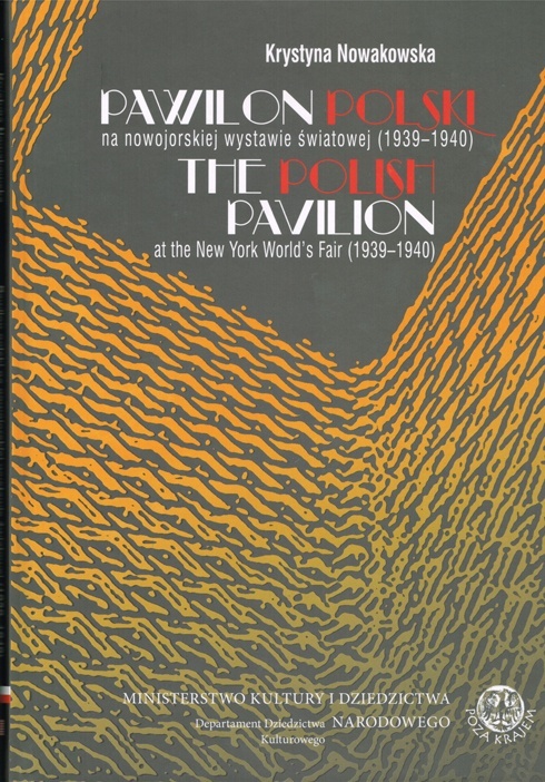 Nowakowska Krystyna: Pawilon polski na Nowojorskiej Wystawie Światowej (1939-1940) i jego dalsze dzieje. &ndash; Warszawa : Ministerstwo Kultury i Dziedzictwa Narodowego. Departament Dziedzictwa Kulturowego